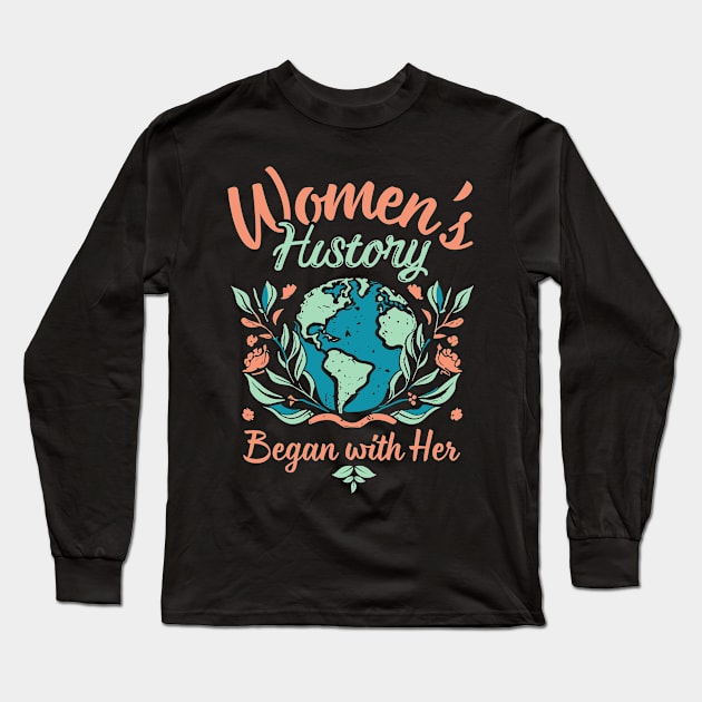 Women's History Began With Her Respect Your Mother Earth Every Day Long Sleeve T-Shirt by blackfur